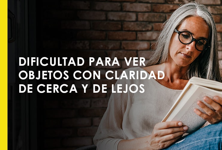dificultad para ver objetos con claridad de cerca y de lejos